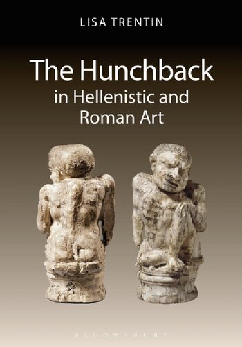 The Hunchback In Hellenistic And Roman Art Lisa Trentin