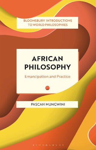 African Philosophy Emancipation And Practice Pascah Mungwini