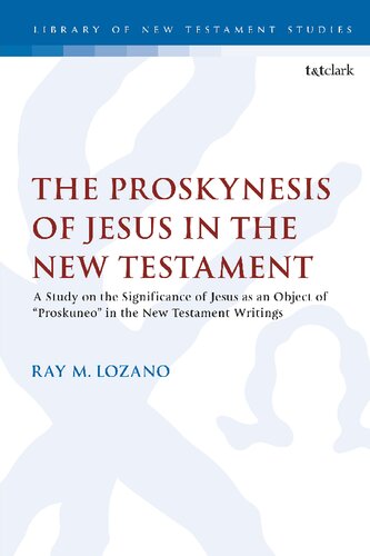 The Proskynesis Of Jesus In The New Testament A Study On The Significance Of Jesus As An Object Of In The New Testament Writings Ray M Lozano