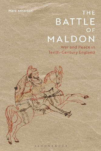 The Battle Of Maldon War And Peace In Tenthcentury England Mark Atherton