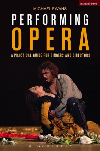 Performing Opera A Practical Guide For Singers And Directors Michael Ewans