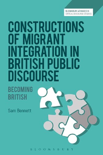 Constructions Of Migrant Integration In British Public Discoursebecoming British Sam Bennett