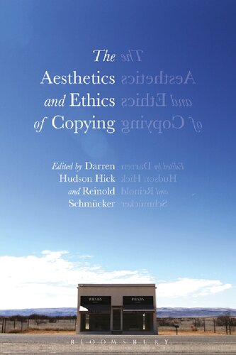 The Aesthetics And Ethics Of Copying Darren Hudson Hick Reinold Schmcker Editors