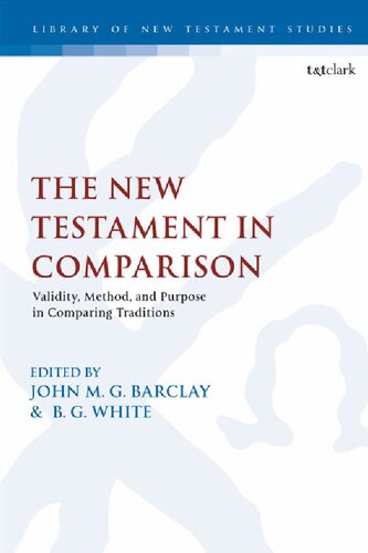 The New Testament In Comparison Validity Method And Purpose In Comparing Traditions John M G Barclay B G White Editors