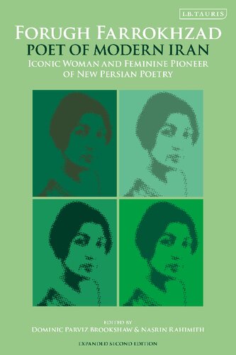 Forugh Farrokhzad Poet Of Modern Iran Iconic Woman And Feminine Pioneer Of New Persian Poetry Dominic Parviz Brookshaw Nasrin Rahimieh Editors