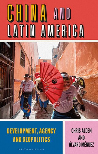 China And Latin America Development Agency And Geopolitics Chris Alden Lvaro Mndez