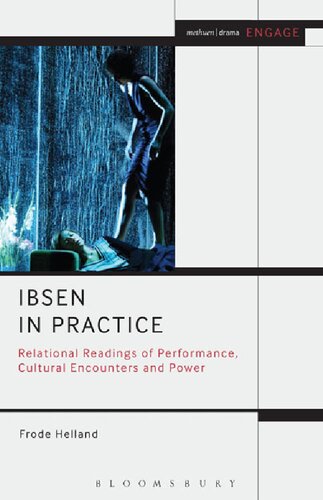 Ibsen In Practice Relational Readings Of Performance Cultural Encounters And Power Frode Helland