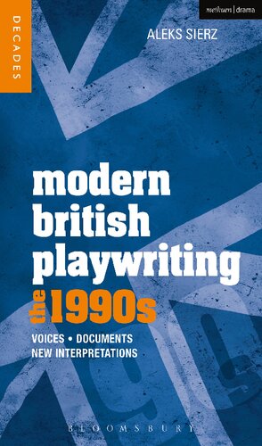 Modern British Playwriting The 1990s Voices Documents New Interpretations Aleks Sierz