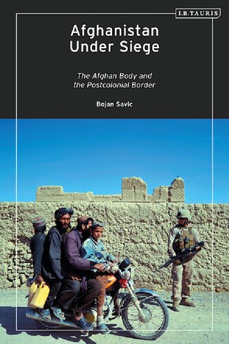 Afghanistan Under Siege The Afghan Body And The Postcolonial Border Bojan Savi