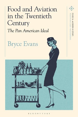 Food And Aviation In The Twentieth Century The Pan American Ideal Bryce Evans