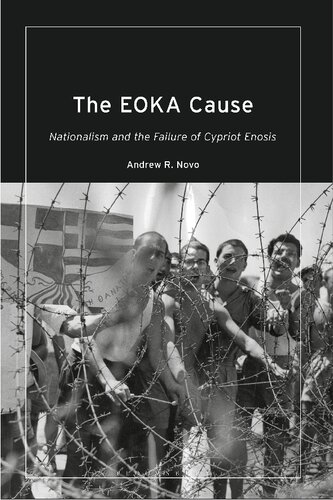The Eoka Cause Nationalism And The Failure Of Cypriot Enosis Andrew R Novo