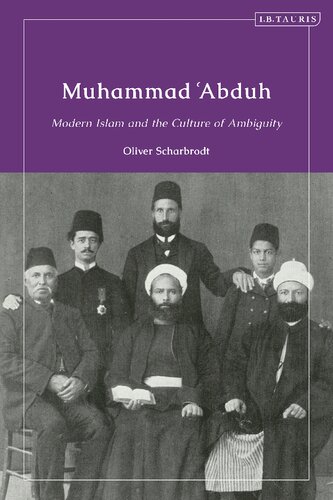 Muhammad Abduh Modern Islam And The Culture Of Ambiguity Oliver Scharbrodt