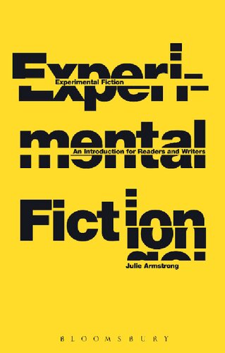 Experimental Fiction An Introduction For Readers And Writers Julie Armstrong