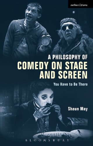 A Philosophy Of Comedy On Stage And Screenyou Have To Be There Shaun May