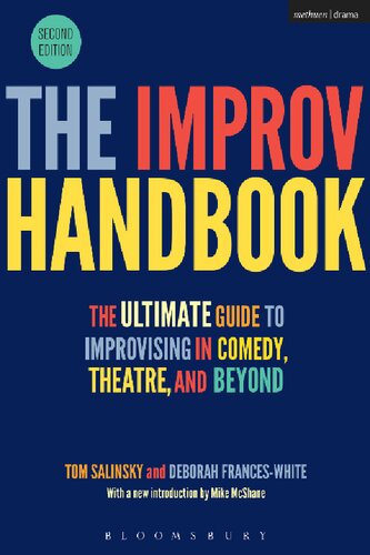 The Improv Handbook The Ultimate Guide To Improvising In Comedy Theatre And Beyond 2nd Edition Tom Salinsky Deborah Fanceswhite
