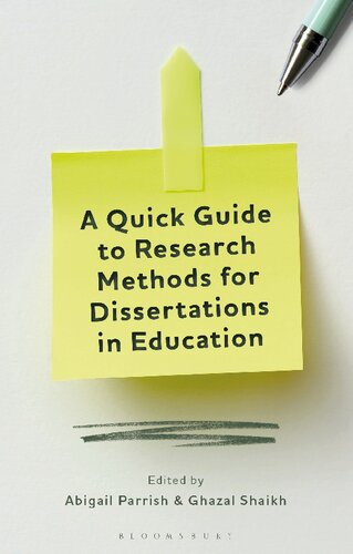 A Quick Guide To Research Methods For Dissertations In Education Abigail Parrish Ghazal Shaikh Editors
