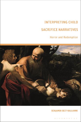 Interpreting Child Sacrifice Narratives Horror And Redemption Benjamin Beithallahmi Editor