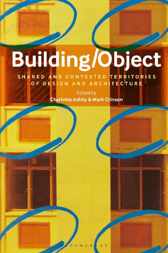 Buildingobject Shared And Contested Territories Of Design And Architecture Charlotte Ashby