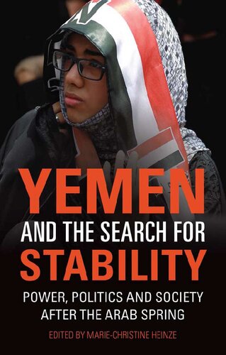 Yemen And The Search For Stability Power Politics And Society After The Arab Spring Mariechristine Heinze Editor