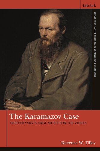 The Karamazov Case Dostoevskys Argument For His Vision Terrence W Tilley Editor