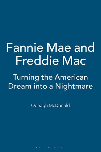 Fannie Mae And Freddie Mac Turning The American Dream Into A Nightmare Oonagh Mcdonald