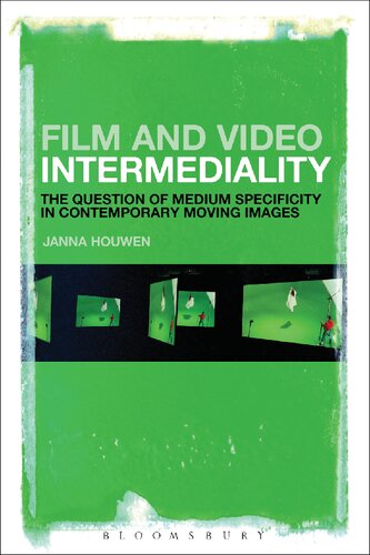 Film And Video Intermediality The Question Of Medium Specificity In Contemporary Moving Images Janna Houwen