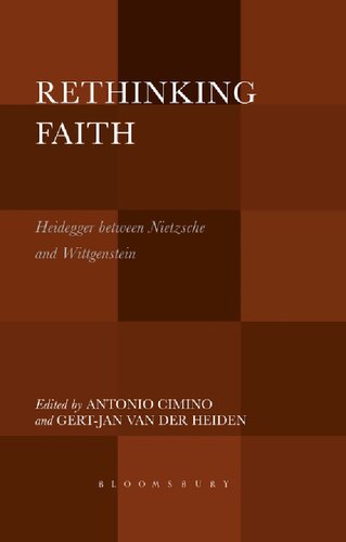 Rethinking Faith Heidegger Between Nietzsche And Wittgenstein Antonio Cimino Gertjan Van Der Heiden Editors