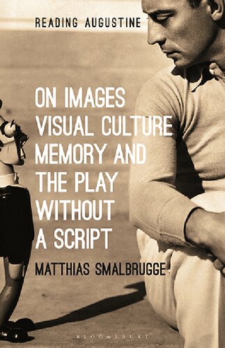 On Images Visual Culture Memory And The Play Without A Script Matthias Smalbrugge