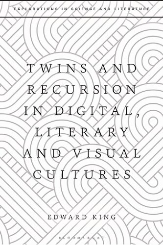 Twins And Recursion In Digital Literary And Visual Cultures Edward King