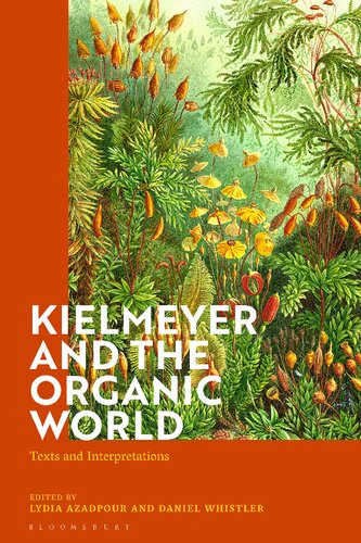 Kielmeyer And The Organic World Texts And Interpretations Lydia Azadpour Daniel Whistler Editors