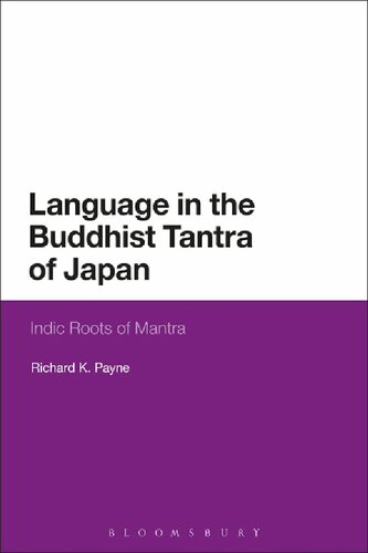 Language In The Buddhist Tantra Of Japan Indic Roots Of Mantra Richard K Payne