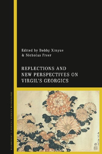 Reflections And New Perspectives On Virgils Georgics Bobby Xinyue Nicholas Freer Editors