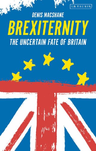 Brexiternity The Uncertain Fate Of Britain Denis Macshane