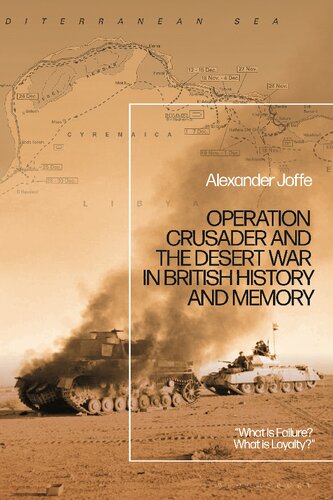 Operation Crusader And The Desert War In British History And Memory What Is Failure What Is Loyalty Alexander H Joffe