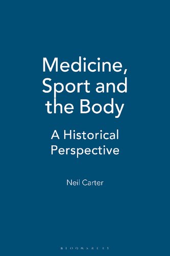 Medicine Sport And The Body A Historical Perspective Neil Carter