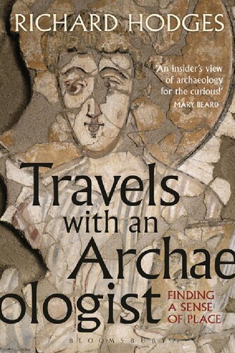 Travels With An Archaeologist Finding A Sense Of Place Richard Hodges