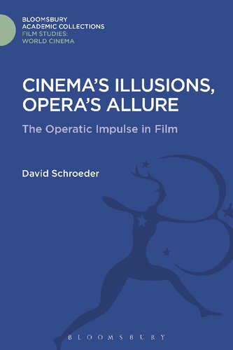 Cinemas Illusions Operas Allure The Operatic Impulse In Film David Schroeder