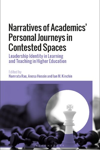 Narratives Of Academics Personal Journeys In Contested Spaces Leadership Identity In Learning And Teaching In Higher Education Namrata Rao Anesa Hosein Ian M Kinchin Editors