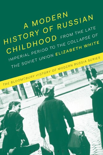 A Modern History Of Russian Childhood Elizabeth White