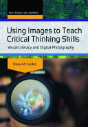 Using Images To Teach Critical Thinking Skills Visual Literacy And Digital Photography Diane Cordell
