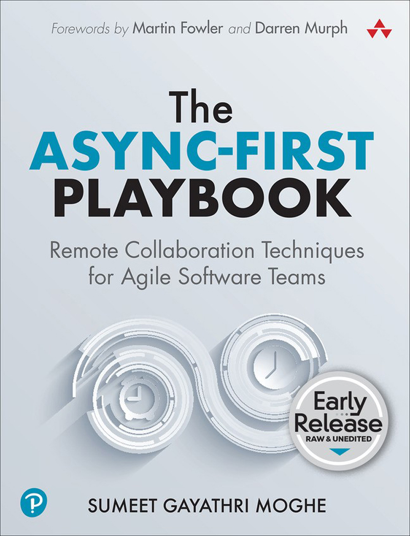 The Asyncfirst Playbook Remote Collaboration Techniques For Agile Software Teams Sumeet Gayathri Moghe