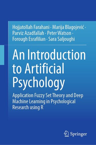 An Introduction To Artificial Psychology Application Fuzzy Set Theory And Deep Machine Learning In Psychological Research Using R Hojjatollah Farahani Marija Blagojevi Parviz Azadfallah Peter Watson Forough Esrafilian Sara Saljoughi