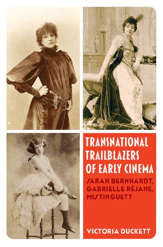 Transnational Trailblazers Of Early Cinema Sarah Bernhardt Gabrielle Rjane Mistinguett Victoria Duckett