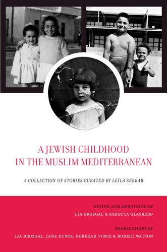 A Jewish Childhood In The Muslim Mediterranean A Collection Of Stories Curated By Lela Sebbar Rebecca Glasberg