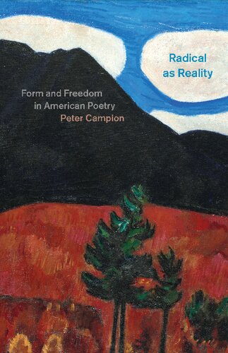 Radical As Reality Form And Freedom In American Poetry 1st Edition Peter Campion