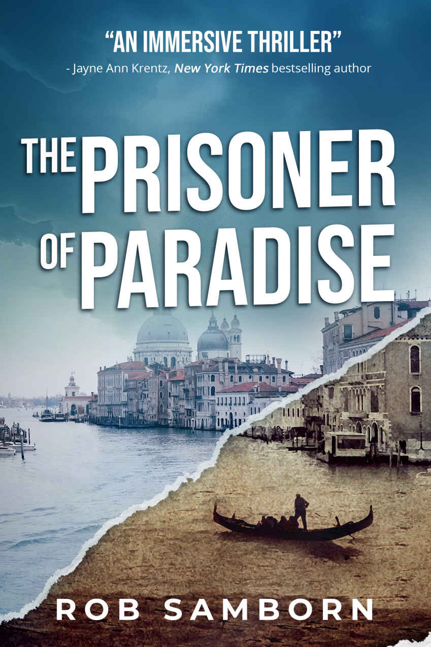 The Prisoner Of Paradise A Dualtimeline Thriller Set In Venice 1st Edition Rob Samborn