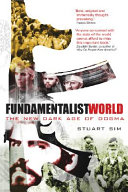 Fundamentalist World The New Dark Age Of Dogma Stuart Sim