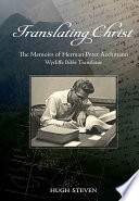 Translating Christ The Memoirs Of Herman Peter Aschmann Wycliffe Bible Translator Hugh Steven