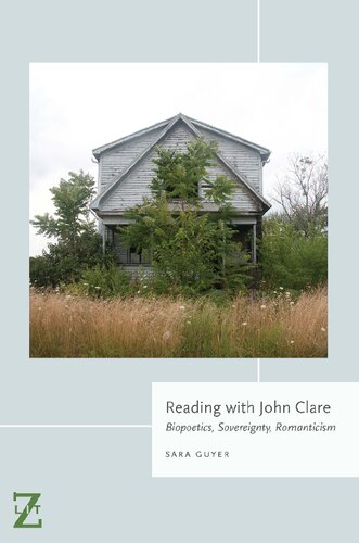 Reading With John Clare Biopoetics Sovereignty Romanticism Sara Guyer