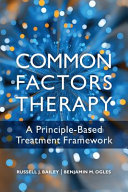 Common Factors Therapy 1st Russell J Bailey Benjamin M Ogles